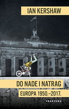 DO NADE I NATRAG - Europa 1950.-2017.